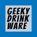 Geeky DrinkWare